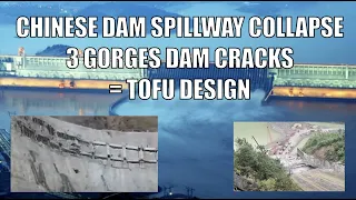 CHINESE DAM SPILLWAY COLLAPSE  3 GORGES DAM CRACKS  = TOFU DESIGN