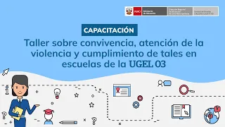 Taller sobre convivencia, atención de la violencia y cumplimiento de tales en escuelas de la #UGEL03