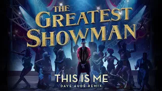 The Greatest Showman Cast - This is Me (Dave Aude Remix)