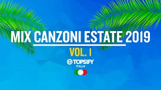 MIX ESTATE 2019 Vol.1 | Le migliori Hit - Oltre 1h di musica by Topsify Italia