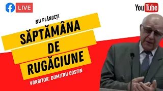 Costin Dumitru - NU PLÂNGEȚI - Săptămâna de rugăciune [3.12.2021]