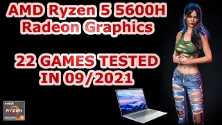 AMD Ryzen 5 5600H / Radeon graphics / 22 GAMES TESTED IN 09/2021