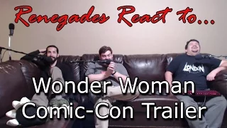 Renegades React to... Wonder Woman Comic-Con Trailer