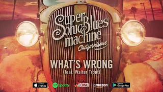 Supersonic Blues Machine - What's Wrong (feat. Walter Trout) (Californisoul) 2017