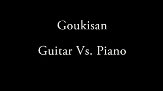 Goukisan - Guitar Vs. Piano