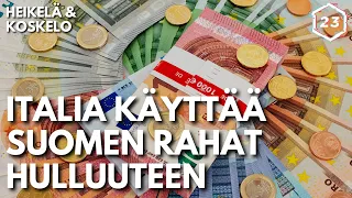Italia käyttää Suomen rahat hulluuteen | Heikelä & Koskelo 23 minuuttia | 663