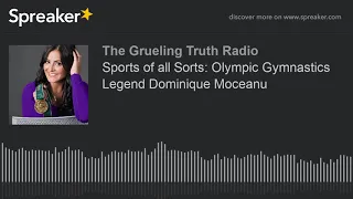 Sports of all Sorts: Olympic Gymnastics Legend Dominique Moceanu