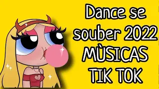 ~Dance se souber~ 2022 {Tik Tok} || MÙSICAS TIK TOK