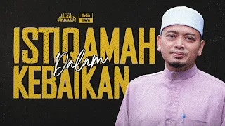 Ceramah Penuh [4K] : Istiqamah Dalam Kebaikan | Ustaz Wadi Annuar