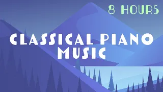 Classical Piano Music - 8 HOURS - Relaxing songs for sleeping and calming