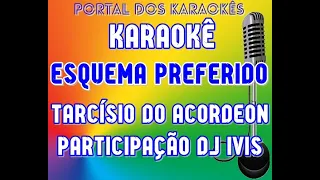 Karaokê Esquema preferido Tarcísio do Acordeon & Dj Ivis