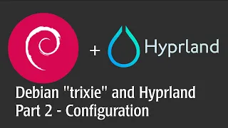 Debian "trixie" + Hyprland - Part 2