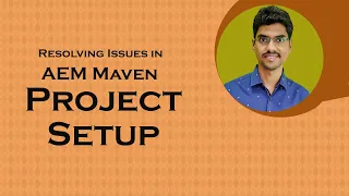 Resolve Issues in AEM Maven Project Setup
