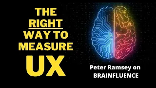 The Right Way to Measure UX - Peter Ramsey on Brainfluence