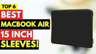 Top 6 Best Macbook Air 15 Inch Sleeve 2023!🔥🔥🔥👌