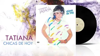 Tatiana - Chicas De Hoy (Remasterizado 2021) [Audio]