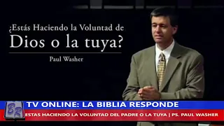 ESTAS HACIENDO LA VOLUNTAD DEL PADRE O LA TUYA - PS. PAUL WASHER | TV LA BIBLIA RESPONDE