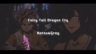 [AMV] Fairy Tail Dragon Cry - Natsu&Gray [EDIT]