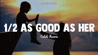 1/2 As Good As Her || Caleb Hearn (Lyrics)