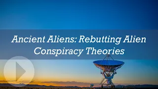 Ancient Aliens: Rebutting Alien Conspiracy Theories - Peter S. Williams