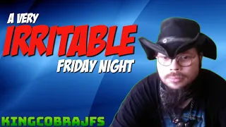 Irritable Friday Night Begging Stream