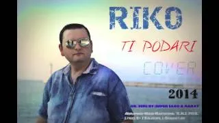 RIKO "РИХАРД МАНИДИС" -  ТЫ ПОДАРИ 2014 NEW (COVER)