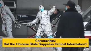 Coronavirus: Did the Chinese State Suppress Critical Information and Not Alert the World in Time?