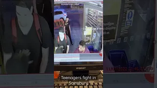 Teenagers did fight at Sainsburys