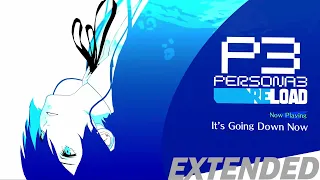 It's Going Down Now - Persona 3 Reload OST [Extended]