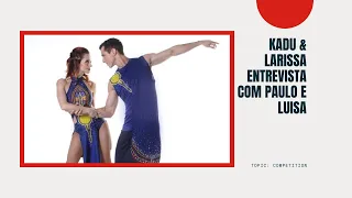 Brazilian Zouk Dance - Kadu e Larissa entrevistam Paulo e Luisa (Brazilian Zouk World Championships)