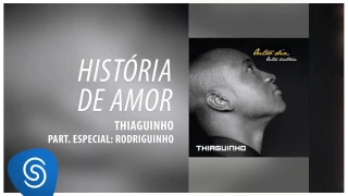 Thiaguinho - História de Amor part. Rodriguinho (Outro Dia, Outra História) [Áudio Oficial]