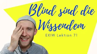 Blind sind die Wissenden - Lektion 71 - Ein Kurs in Wundern
