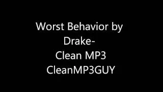 Worst Behavior- Drake Clean Version