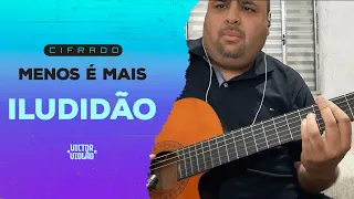 Menos é Mais - Iludidão Victor Violão