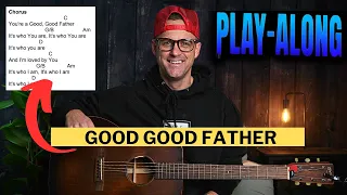 Chris Tomlin || Good Good Father || Acoustic Guitar Play-Along w/ Chords, Lyrics, & Strumming!