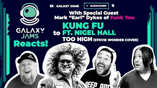 Kung Fu ft. Nigel Hall - Too High (Stevie Wonder) | Galaxy Jams Reacts with Mark Dykes from Funk You