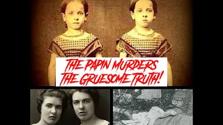 The Papin Murders: The Gruesome Truth