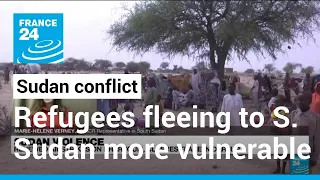 Sudan conflict: Refugees fleeing to South Sudan are in an increasingly 'vulnerable state'