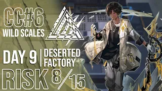 CC#6 Wild Scales Day 9 Deserted Factory | RISK 8 & MAX RISK | Arknights