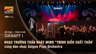 DANAFF I | Nhạc trưởng Trần Nhật Minh trình diễn xuất thần cùng dàn nhạc SaiGon Pops Orchestra