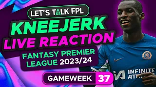 FPL KNEEJERK DOUBLE GAMEWEEK 37 | LIVE REACTION Q&A | Fantasy Premier League Tips 2023/24