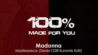 Madonna - Masterpiece (Serxio1228 Euromix Edit) [100% Made For You]