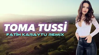 Toma Tussi - Fatih Karaytu Remix (Yeni 2023)