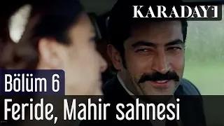 Karadayı 6.Bölüm Feride Mahir Sahnesi