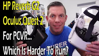 Reverb G2 VS Quest 2 For PCVR - What's Harder To Run?