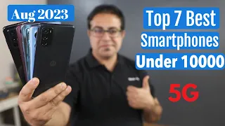 Top 7 Best Phones Under 10000 in August 2023 I Best Smartphone Under 10000