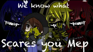 We Know What Scares You // Mep Part 23 - 24