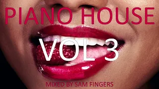 PIANO HOUSE MIX (VOL 3) - MIXED BY SAM FINGERS