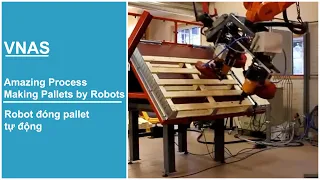 VNAS | Amazing Process Making Pallets by Robots