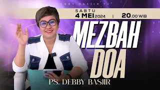 MEZBAH DOA JUMAT 3 MEI 2024 -  PK. 20.00 WIB | PDT. DEBBY BASJIR - #mezbahdoadb